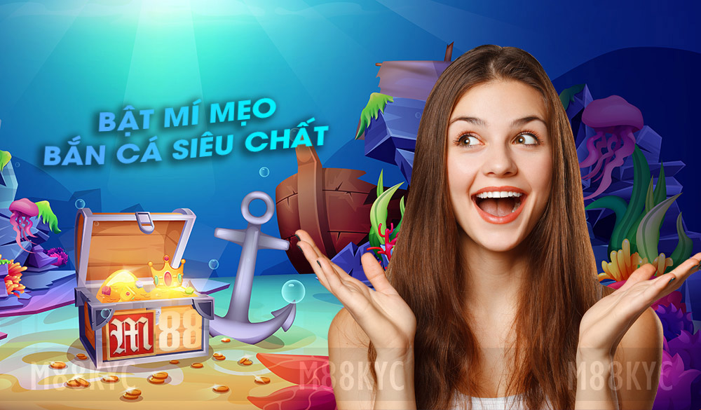 Top 5 Mẹo Bắn Cá M88 Để Tối Đa Hóa Điểm Thưởng Được Dùng Nhiều Nhất 1 Nhà cái M88 bật mí mẹo bắn cá từ siêu cao thủ