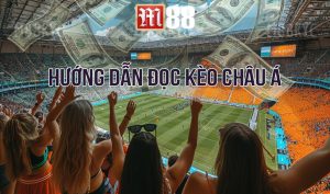 Hướng dẫn đọc kèo Châu Á tại nhà cái M88