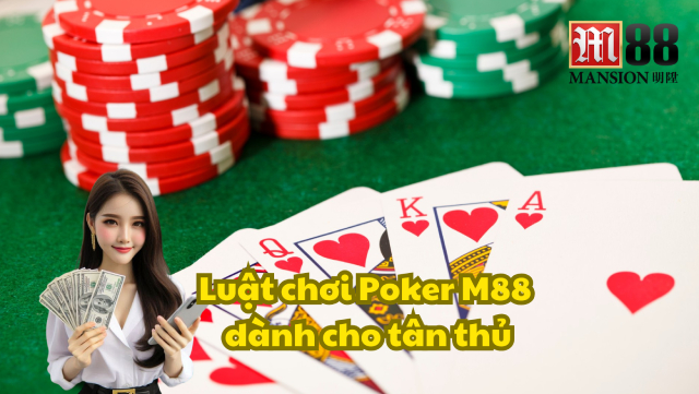 M88 Chia Sẻ Cách Chơi Poker Luôn Thắng Từ Cao Thủ Lâu Năm 1 Luật chơi Poker M88 dành cho tân thủ