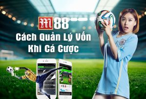Chuyên gia M88 KYC hướng dẫn cách quản lý vốn khi cá cược thể thao